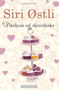 Pikekyss og djevelkake (ebok) av Siri Østli
