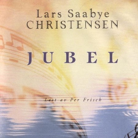 Jubel (lydbok) av Lars Saabye Christensen