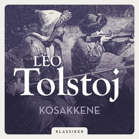 Kosakkene (lydbok) av Lev Tolstoj