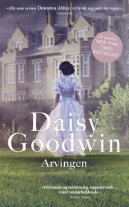 Arvingen (ebok) av Daisy Goodwin