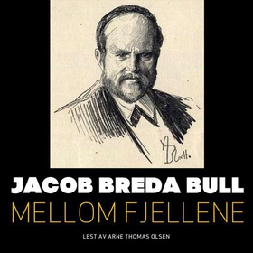 Mellom fjellene (lydbok) av Jacob Breda Bull