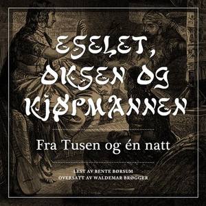 Eselet, oksen og kjøpmannen (lydbok) av