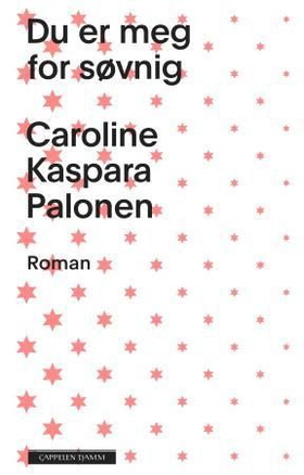 Du er meg for søvnig (ebok) av Caroline Kaspara Palonen