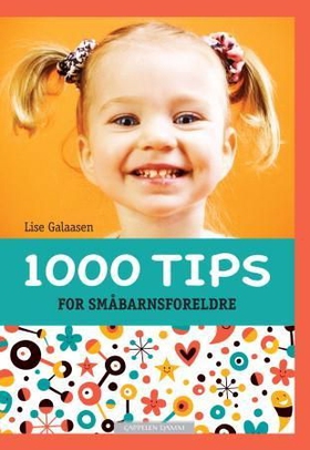1000 tips for småbarnsforeldre (ebok) av Lise Galaasen