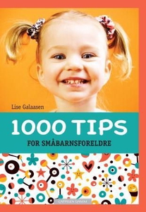 1000 tips for småbarnsforeldre (ebok) av Lise