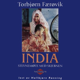 India - stevnemøte med skjebnen (lydbok) av Torbjørn Færøvik