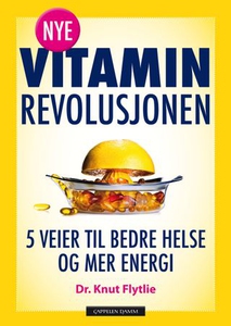 Nye vitaminrevolusjonen (ebok) av Knut Flytli