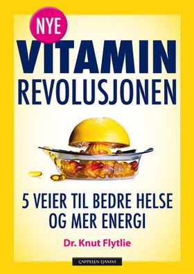 Nye vitaminrevolusjonen (ebok) av Knut Flytlie