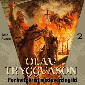 Olav Tryggvason - for hvitekrist med sverd og ild (lydbok) av Asle Sveen