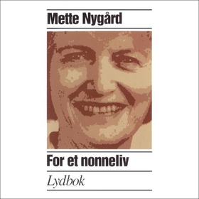 For et nonneliv (lydbok) av Mette Nygård