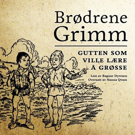 Gutten som ville lære å grøsse (lydbok) av Jacob Grimm