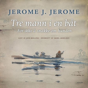 Tre mann i en båt (lydbok) av Jerome K. Jerom