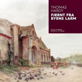 Fjernt fra byens larm (lydbok) av Thomas Hardy