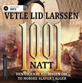 1001 natt - den ukjente historien om to norske slaver i Alger (lydbok) av Vetle Lid Larssen