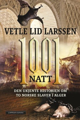 1001 natt - den ukjente historien om to norske slaver i Alger (ebok) av Vetle Lid Larssen