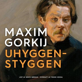 Uhyggen-Styggen (lydbok) av Maksim Gorkij