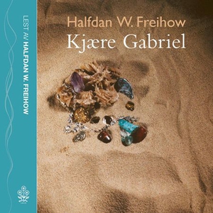 Kjære Gabriel (lydbok) av Halfdan W. Freihow