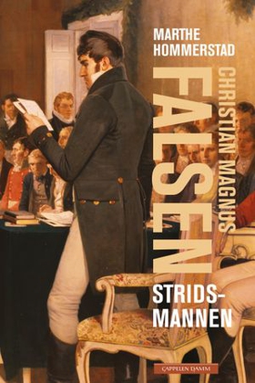 Christian Magnus Falsen - stridsmannen (ebok) av Marthe Hommerstad