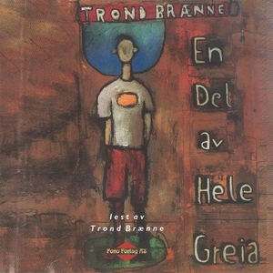 En del av hele greia (lydbok) av Trond Brænne