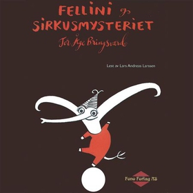 Fellini og sirkusmysteriet (lydbok) av Tor Åge Bringsværd