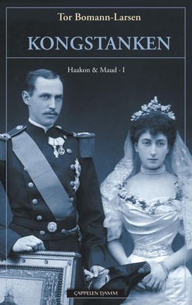 Kongstanken - Haakon & Maud I (ebok) av Tor Bomann-Larsen