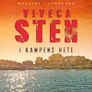 I kampens hete (lydbok) av Viveca Sten