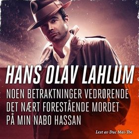 Noen betraktninger vedrørende det nært forestående mordet på min nabo Hassan (lydbok) av Hans Olav Lahlum