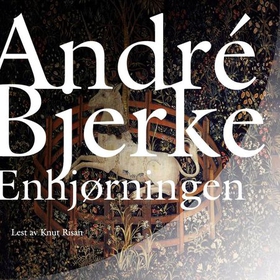 Enhjørningen (lydbok) av André Bjerke