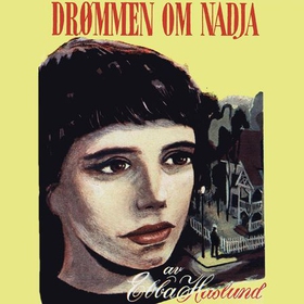 Drømmen om Nadja (lydbok) av Ebba Haslund
