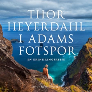 I Adams fotspor (lydbok) av Thor Heyerdahl