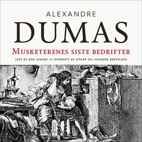 Musketerenes siste bedrifter (lydbok) av Dumas, Alexandre, d.e.