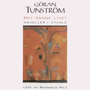 Det sanne livet (lydbok) av Göran Tunström