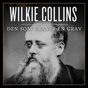 Den som graver en grav (lydbok) av Wilkie Col