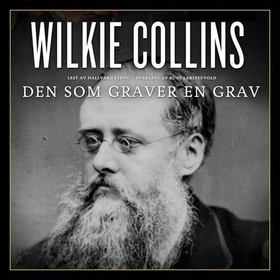 Den som graver en grav (lydbok) av Wilkie Collins