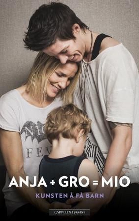 Anja + Gro = Mio - kunsten å få barn (ebok) av Anja Hammerseng-Edin