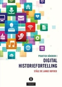 Praktisk håndbok i digital historiefortelling