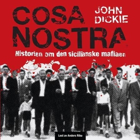 Cosa Nostra - historien om den sicilianske mafiaen (lydbok) av John Dickie