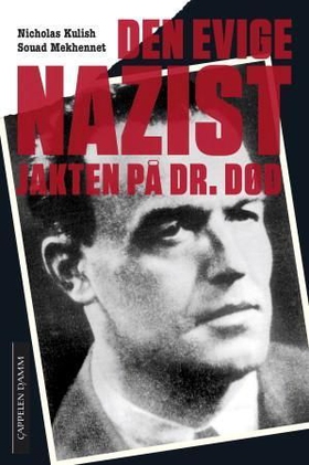 Den evige nazist - jakten på dr. Død (ebok) av Nicholas Kulish
