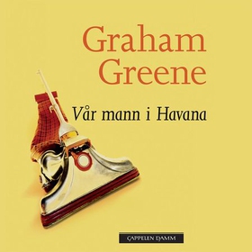 Vår mann i Havana (lydbok) av Graham Greene