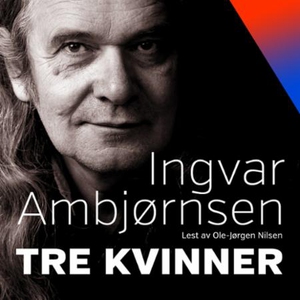 Tre kvinner (lydbok) av Ingvar Ambjørnsen