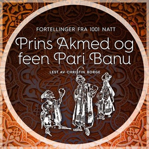 Prins Akmed og feen Pari Banu (lydbok) av