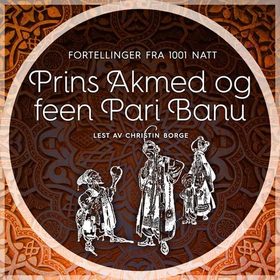 Prins Akmed og feen Pari Banu (lydbok) av -
