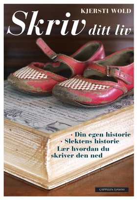 Skriv ditt liv - din egen historie - slektshistorie - lær hvordan du skriver den ned (ebok) av Kjersti Wold