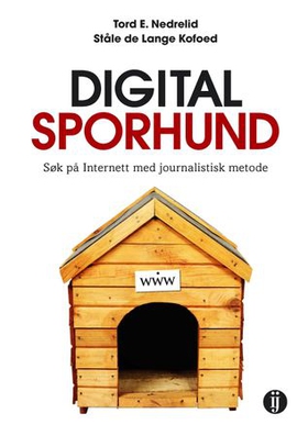 Digital sporhund - søk på Internett med journalistisk metode (ebok) av Ståle de Lange Kofoed