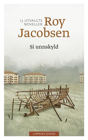 Si unnskyld - tretten utvalgte noveller (ebok) av Roy Jacobsen