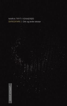Skredfare - dikt og andre tekstar (ebok) av Maria Tryti Vennerød