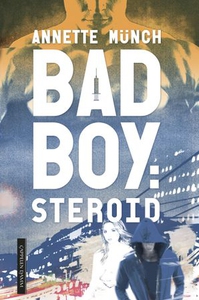 Badboy: steroid (ebok) av Annette Münch