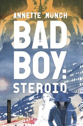 Badboy: steroid (ebok) av Annette Münch