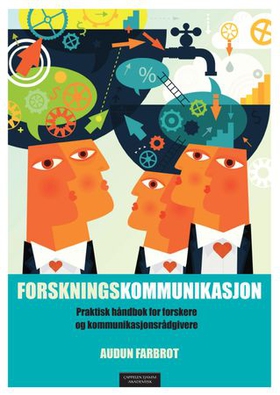 Forskningskommunikasjon - praktisk håndbok for forskere og kommunikasjonsrådgivere (ebok) av Audun Farbrot