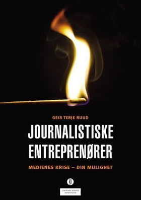 Journalistiske entreprenører - medienes krise - din mulighet (ebok) av Geir Terje Ruud